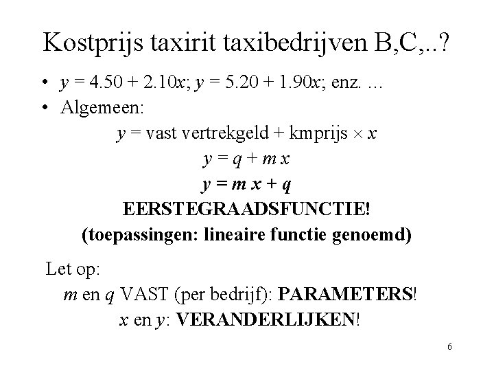 Kostprijs taxirit taxibedrijven B, C, . . ? • y = 4. 50 +