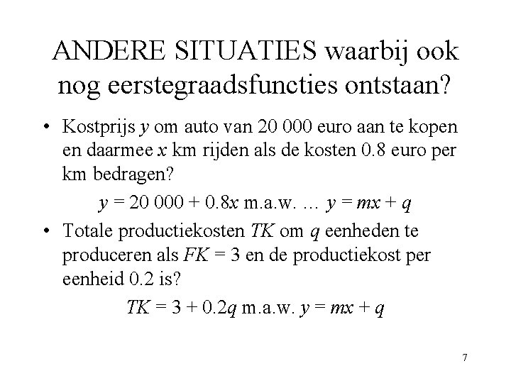 ANDERE SITUATIES waarbij ook nog eerstegraadsfuncties ontstaan? • Kostprijs y om auto van 20