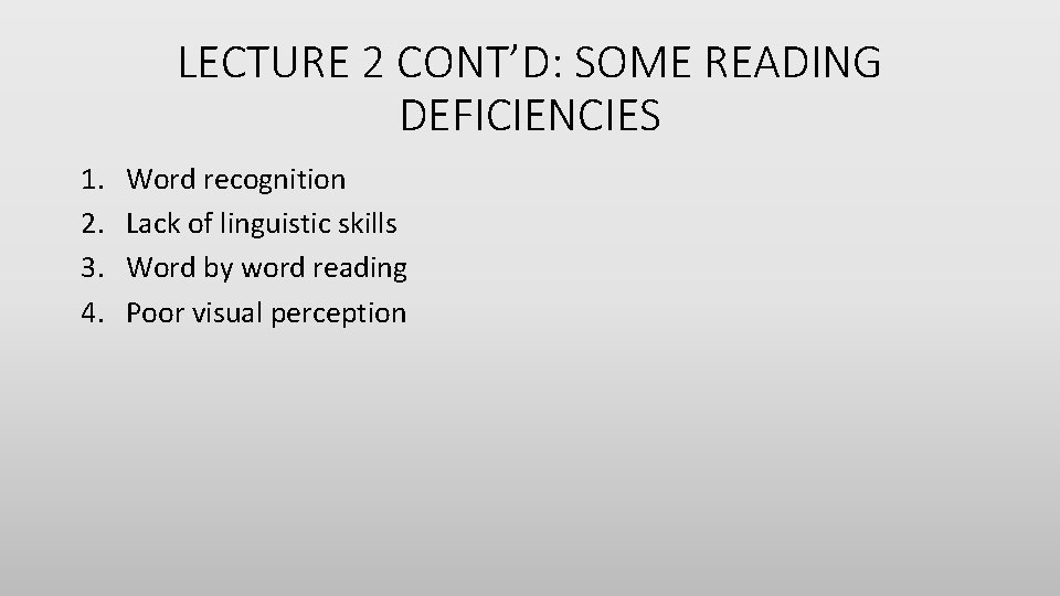 LECTURE 2 CONT’D: SOME READING DEFICIENCIES 1. 2. 3. 4. Word recognition Lack of