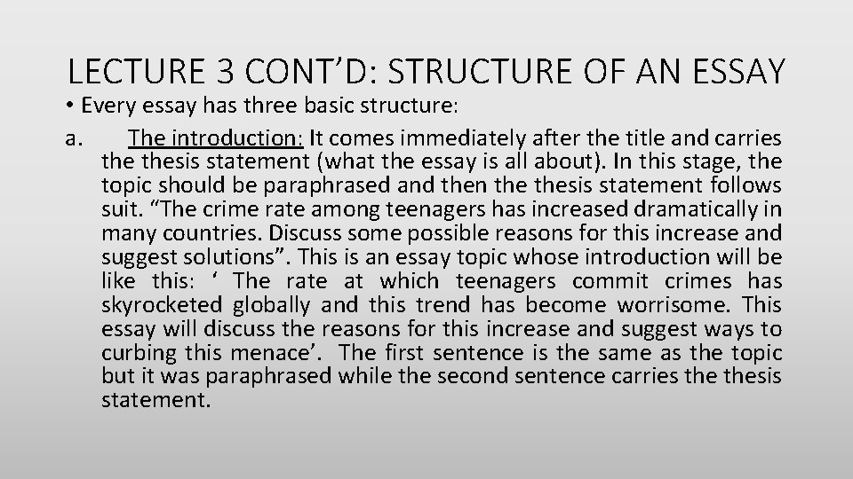 LECTURE 3 CONT’D: STRUCTURE OF AN ESSAY • Every essay has three basic structure: