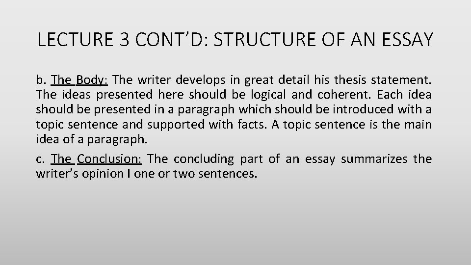 LECTURE 3 CONT’D: STRUCTURE OF AN ESSAY b. The Body: The writer develops in