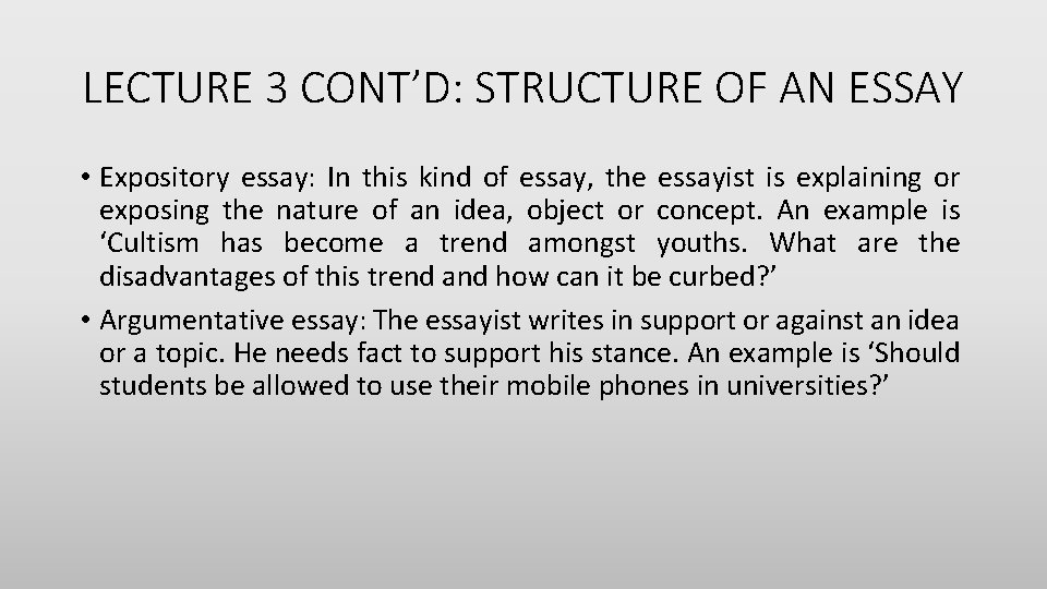 LECTURE 3 CONT’D: STRUCTURE OF AN ESSAY • Expository essay: In this kind of