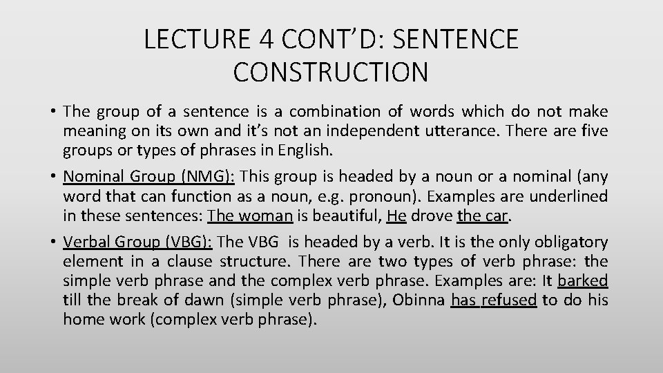 LECTURE 4 CONT’D: SENTENCE CONSTRUCTION • The group of a sentence is a combination