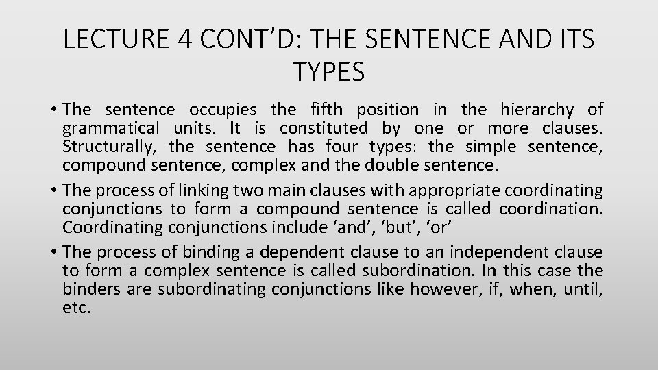 LECTURE 4 CONT’D: THE SENTENCE AND ITS TYPES • The sentence occupies the fifth