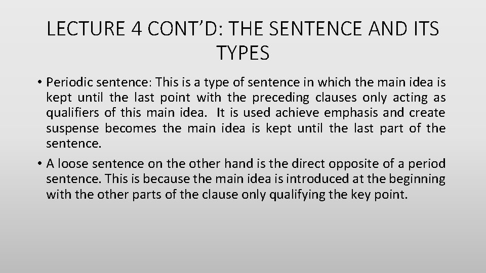 LECTURE 4 CONT’D: THE SENTENCE AND ITS TYPES • Periodic sentence: This is a
