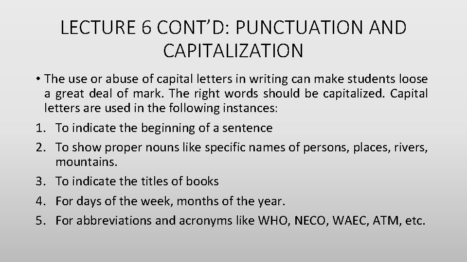 LECTURE 6 CONT’D: PUNCTUATION AND CAPITALIZATION • The use or abuse of capital letters