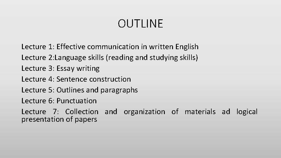 OUTLINE Lecture 1: Effective communication in written English Lecture 2: Language skills (reading and