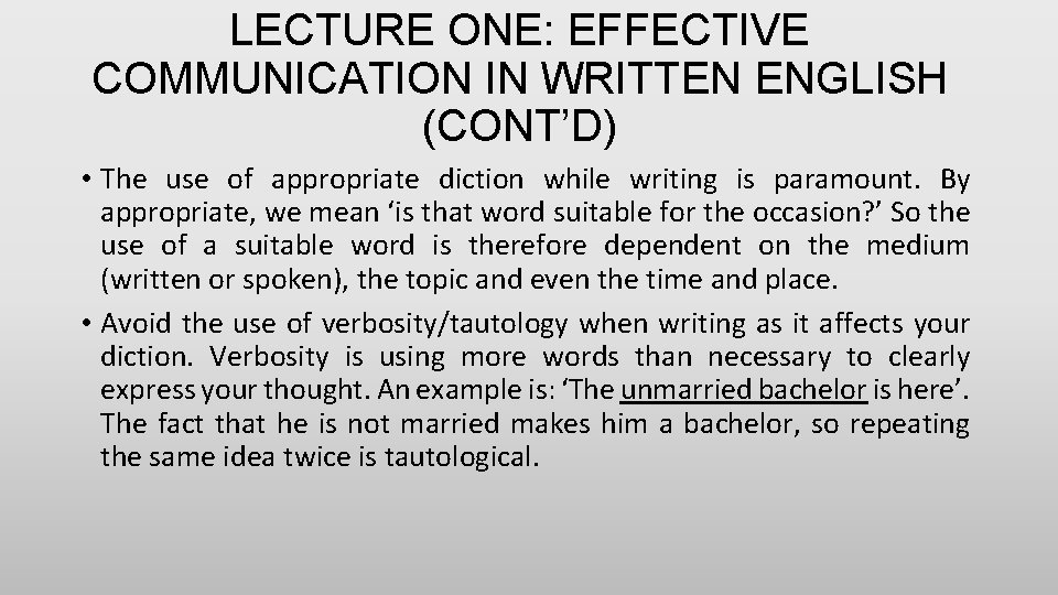 LECTURE ONE: EFFECTIVE COMMUNICATION IN WRITTEN ENGLISH (CONT’D) • The use of appropriate diction
