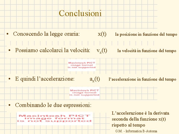 Conclusioni • Conoscendo la legge oraria: x(t) la posizione in funzione del tempo •