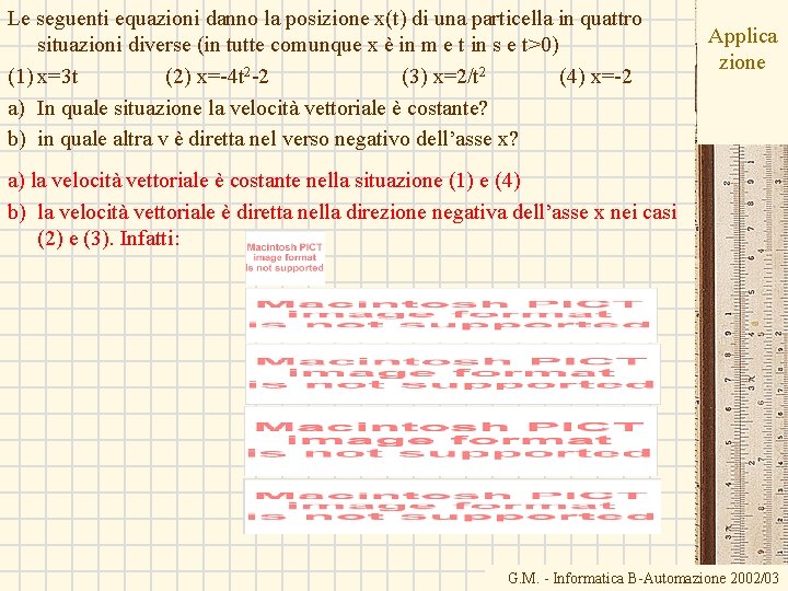 Le seguenti equazioni danno la posizione x(t) di una particella in quattro situazioni diverse