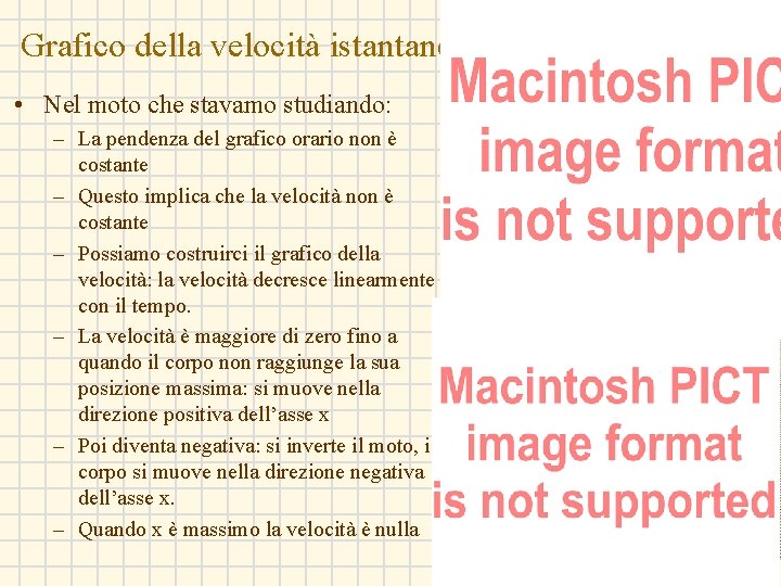 Grafico della velocità istantanea • Nel moto che stavamo studiando: – La pendenza del