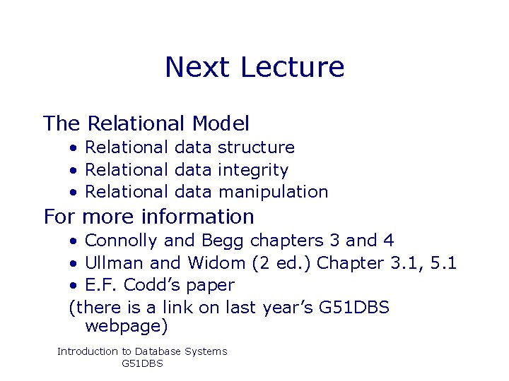 Next Lecture The Relational Model • Relational data structure • Relational data integrity •