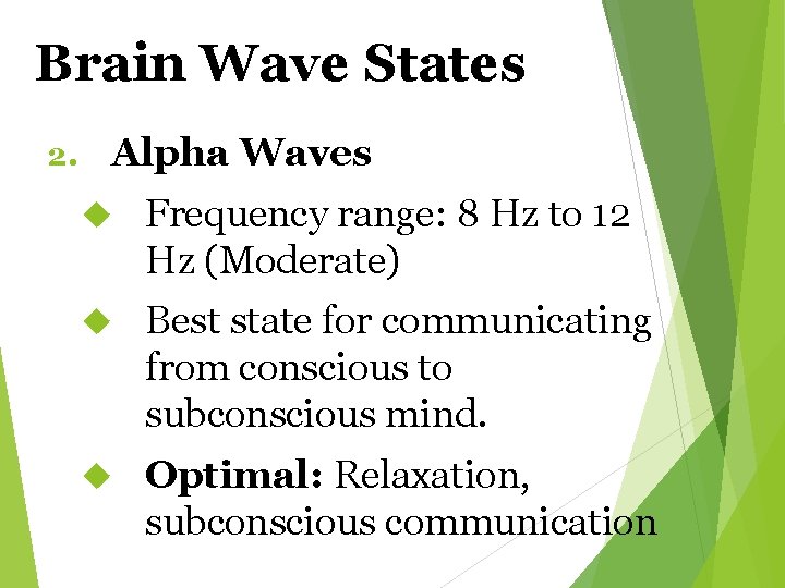 Brain Wave States 2. Alpha Waves Frequency range: 8 Hz to 12 Hz (Moderate)