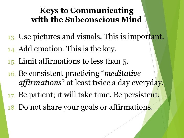 Keys to Communicating with the Subconscious Mind 13. Use pictures and visuals. This is