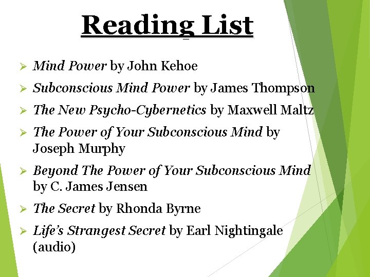 Reading List Ø Mind Power by John Kehoe Ø Subconscious Mind Power by James