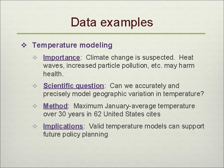 Data examples v Temperature modeling v Importance: Climate change is suspected. Heat waves, increased