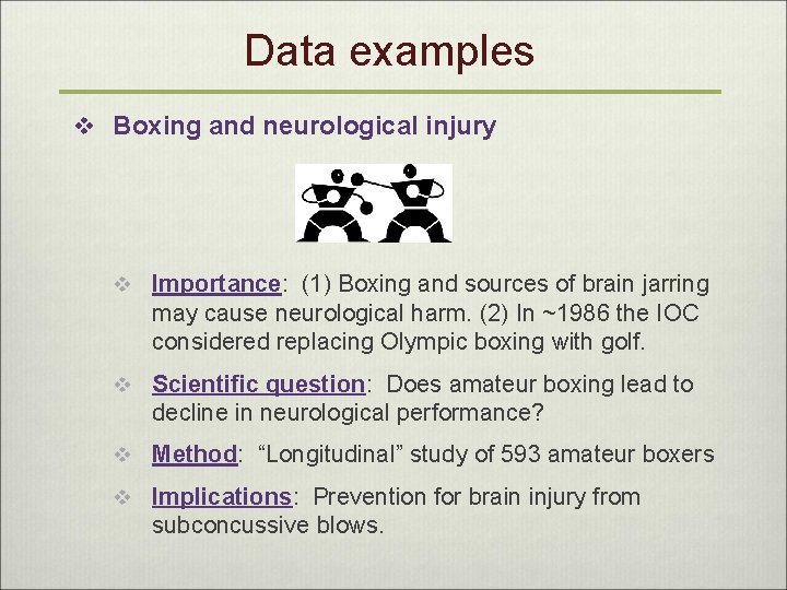 Data examples v Boxing and neurological injury v Importance: (1) Boxing and sources of