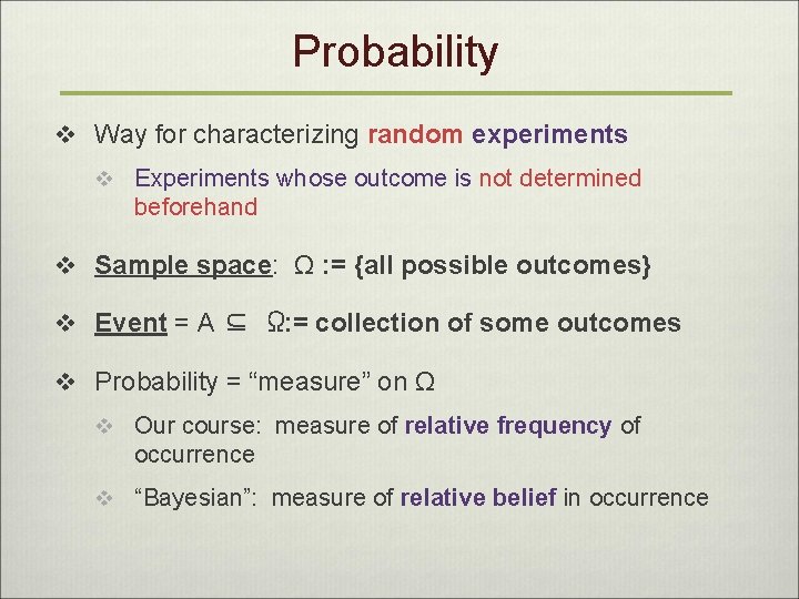 Probability v Way for characterizing random experiments v Experiments whose outcome is not determined