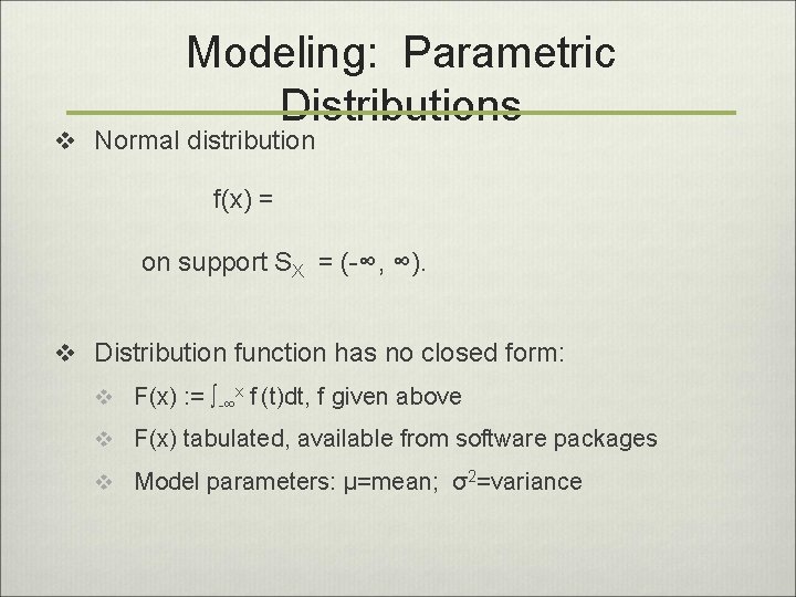 Modeling: Parametric Distributions v Normal distribution f(x) = on support SX = (-∞, ∞).