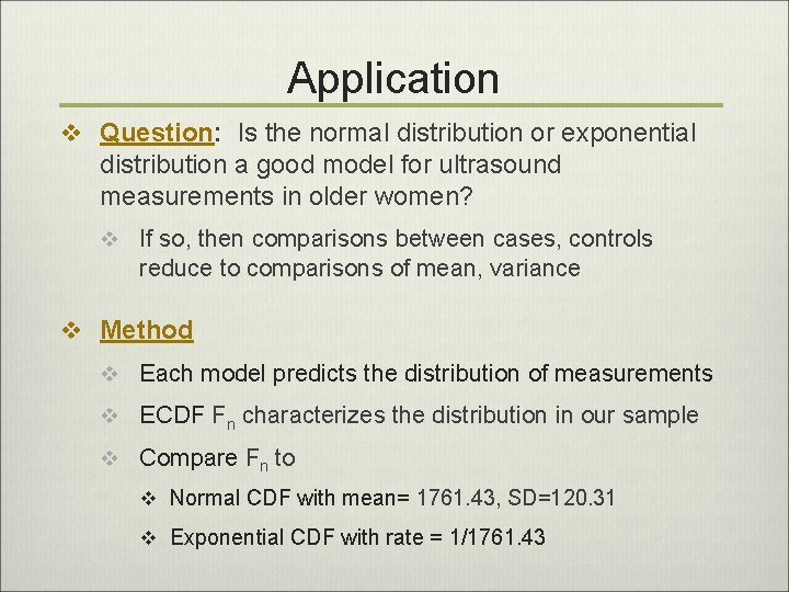 Application v Question: Is the normal distribution or exponential distribution a good model for