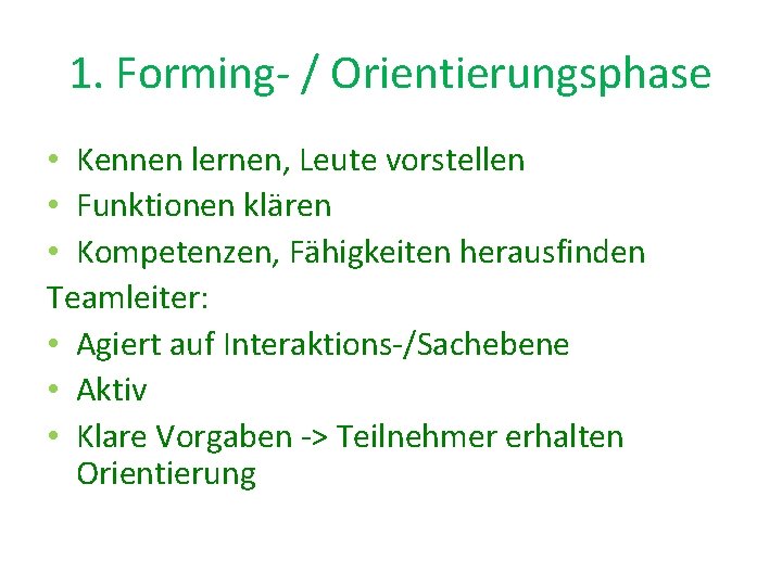 1. Forming- / Orientierungsphase • Kennen lernen, Leute vorstellen • Funktionen klären • Kompetenzen,