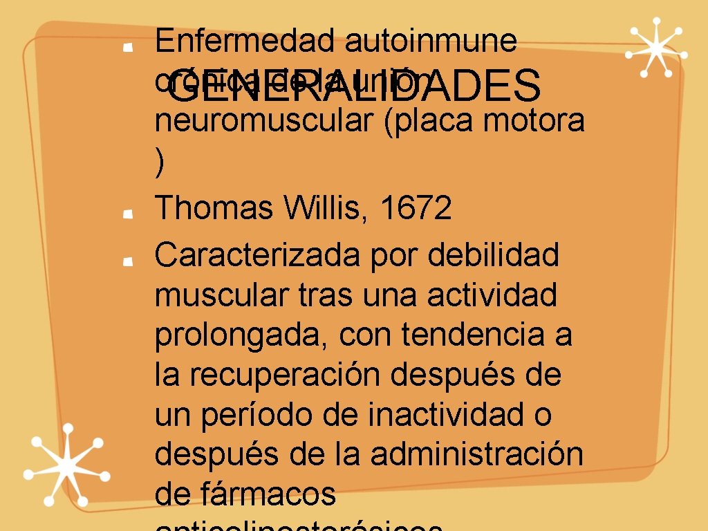 Enfermedad autoinmune crónica de la unión GENERALIDADES neuromuscular (placa motora ) Thomas Willis, 1672