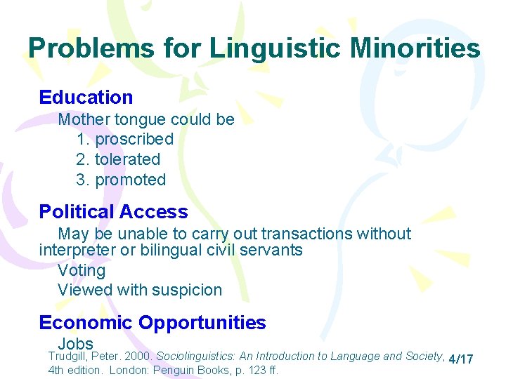 Problems for Linguistic Minorities Education Mother tongue could be 1. proscribed 2. tolerated 3.