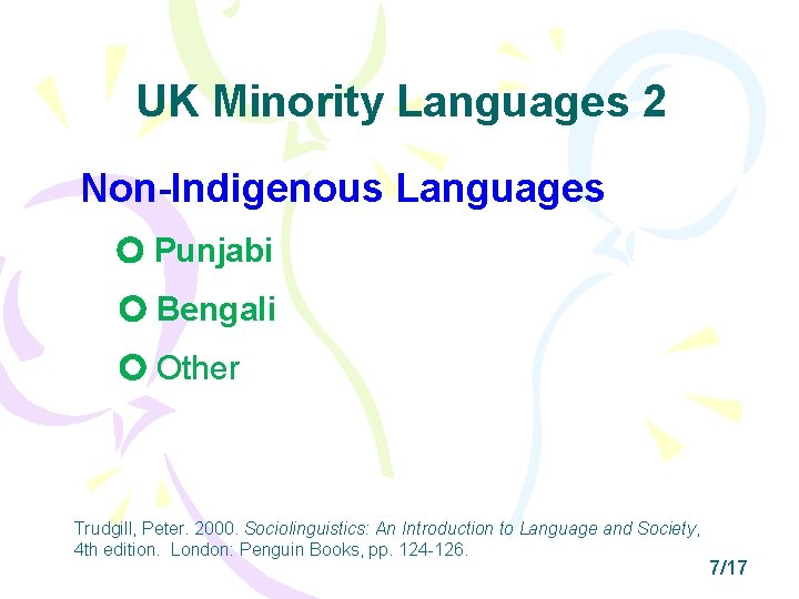 UK Minority Languages 2 Non-Indigenous Languages Punjabi Bengali Other Trudgill, Peter. 2000. Sociolinguistics: An