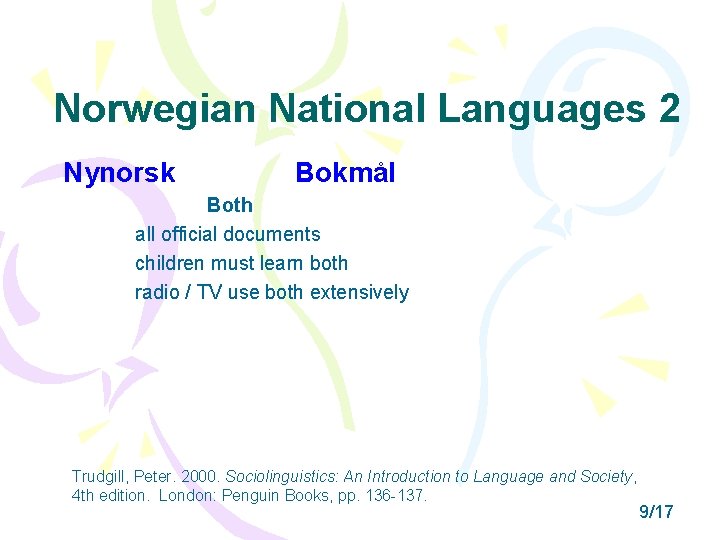 Norwegian National Languages 2 Nynorsk Bokmål Both all official documents children must learn both