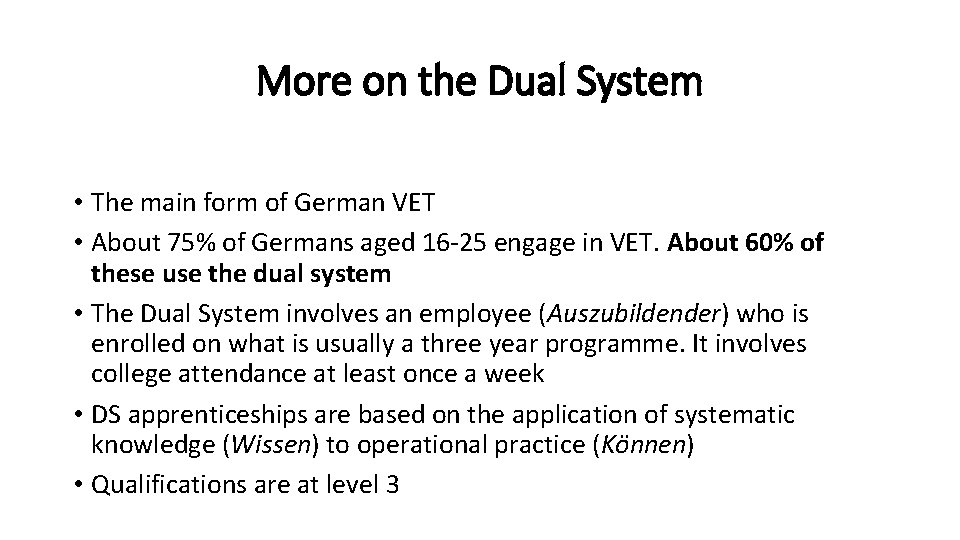 More on the Dual System • The main form of German VET • About