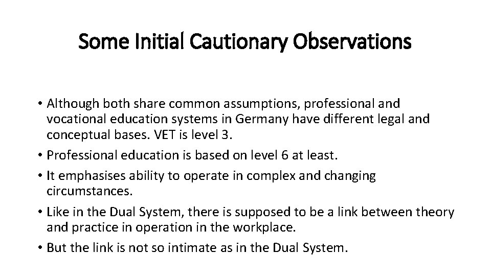 Some Initial Cautionary Observations • Although both share common assumptions, professional and vocational education