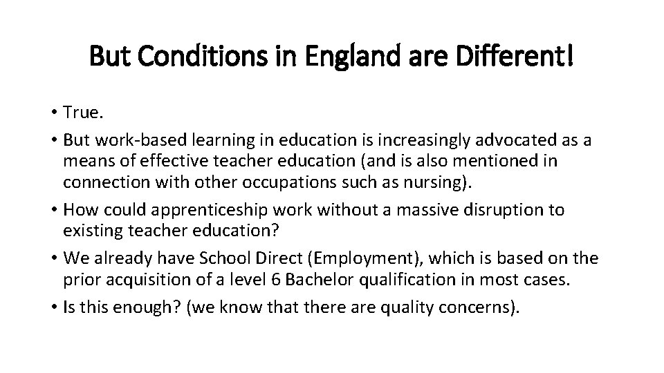 But Conditions in England are Different! • True. • But work-based learning in education