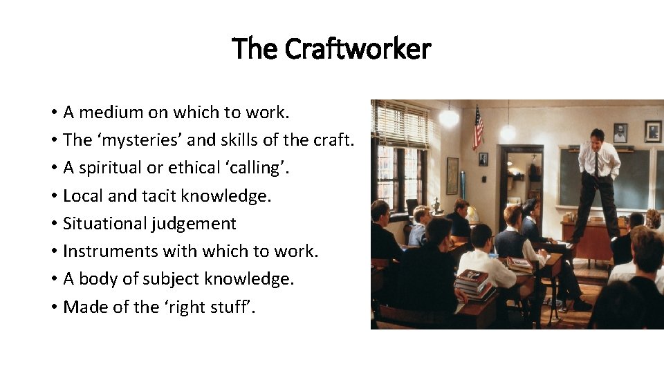 The Craftworker • A medium on which to work. • The ‘mysteries’ and skills