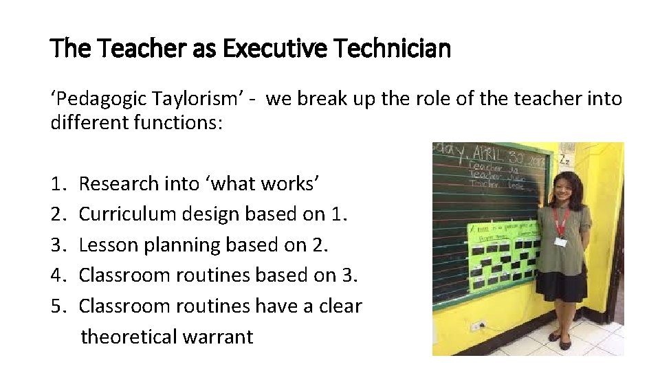 The Teacher as Executive Technician ‘Pedagogic Taylorism’ - we break up the role of