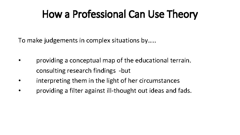 How a Professional Can Use Theory To make judgements in complex situations by…. .