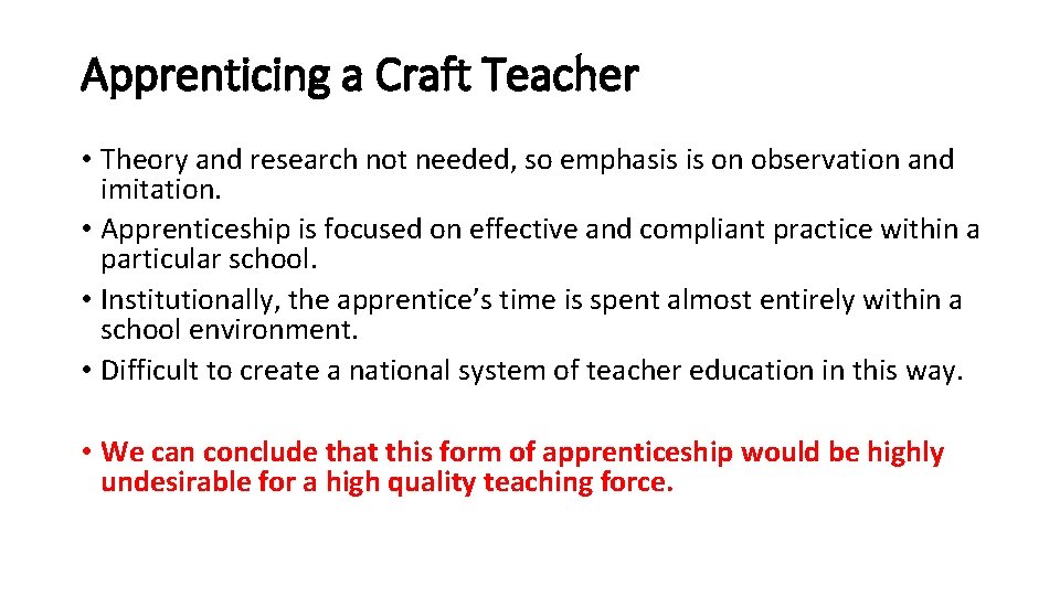 Apprenticing a Craft Teacher • Theory and research not needed, so emphasis is on