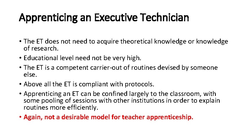 Apprenticing an Executive Technician • The ET does not need to acquire theoretical knowledge