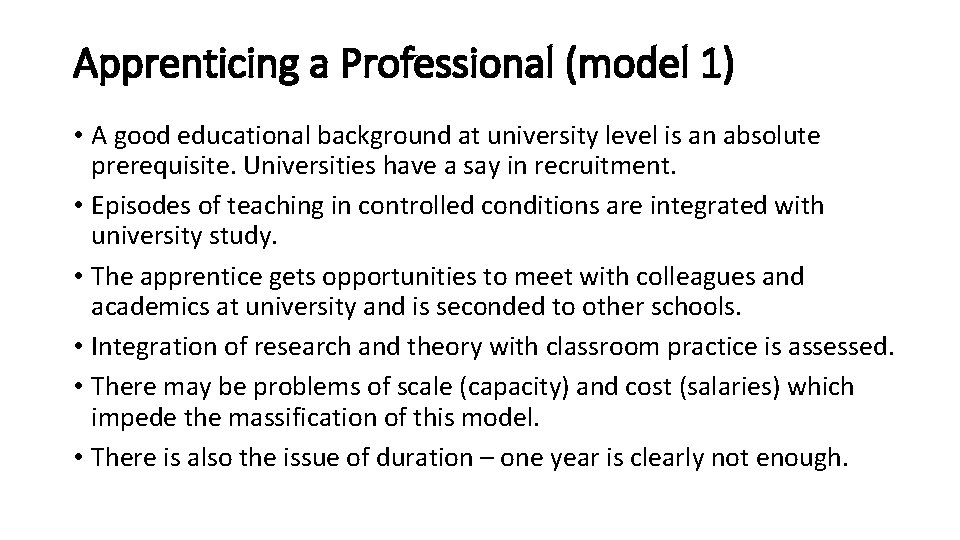 Apprenticing a Professional (model 1) • A good educational background at university level is