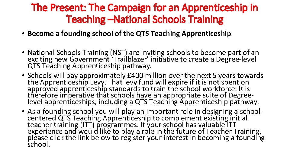 The Present: The Campaign for an Apprenticeship in Teaching –National Schools Training • Become