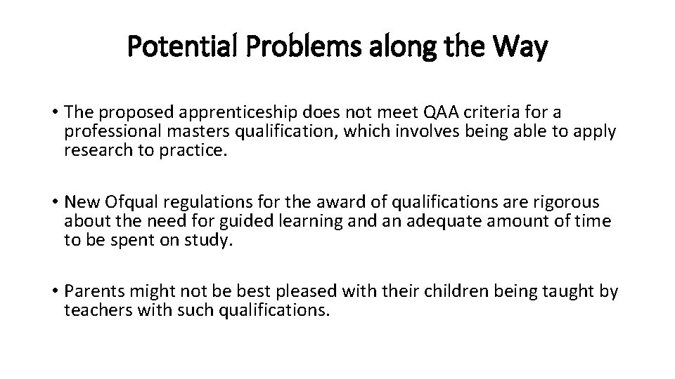 Potential Problems along the Way • The proposed apprenticeship does not meet QAA criteria