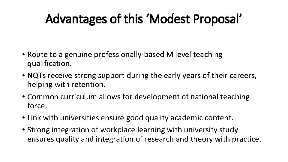 Advantages of this ‘Modest Proposal’ • Route to a genuine professionally-based M level teaching