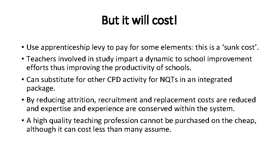 But it will cost! • Use apprenticeship levy to pay for some elements: this