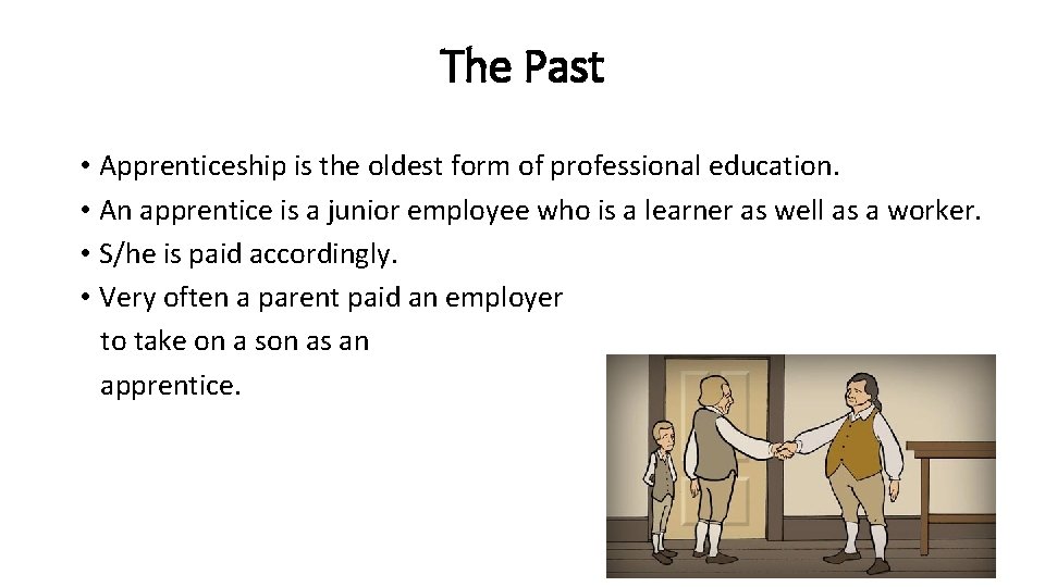 The Past • Apprenticeship is the oldest form of professional education. • An apprentice