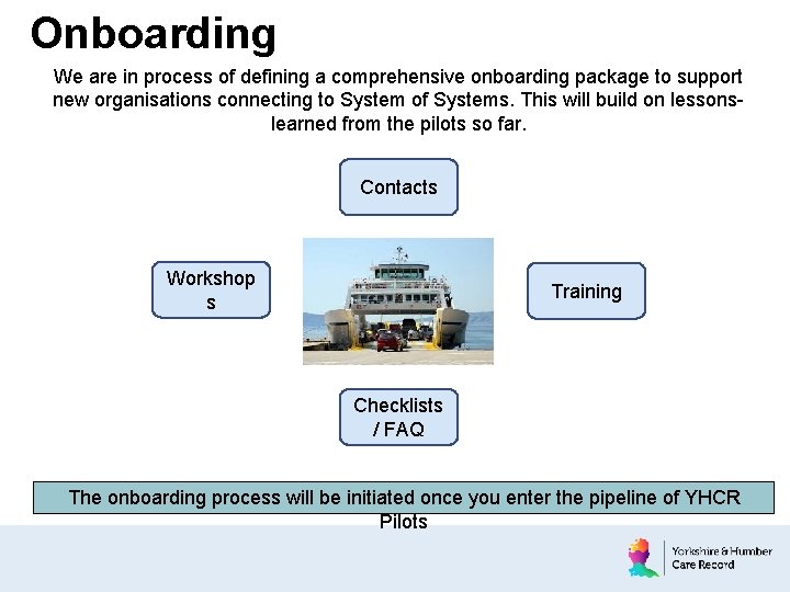 Onboarding We are in process of defining a comprehensive onboarding package to support new