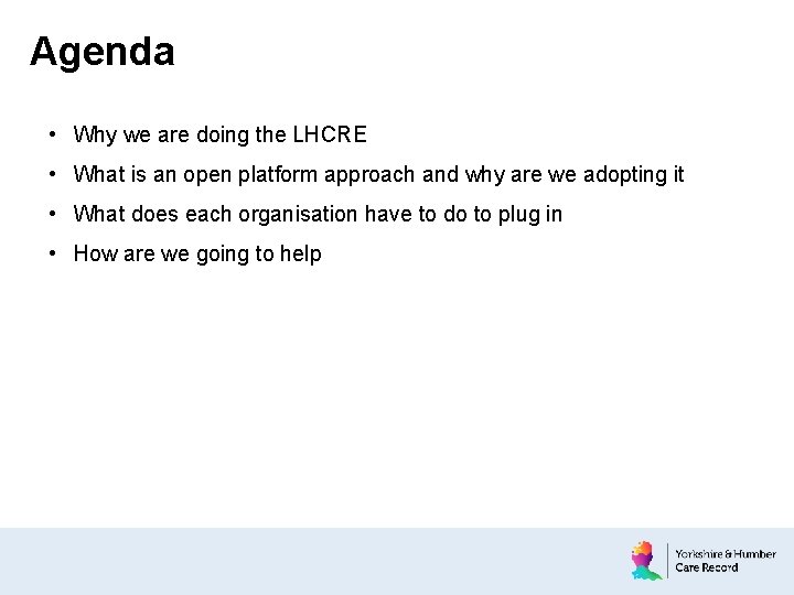 Agenda • Why we are doing the LHCRE • What is an open platform