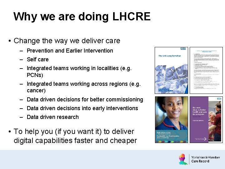 Why we are doing LHCRE • Change the way we deliver care – Prevention