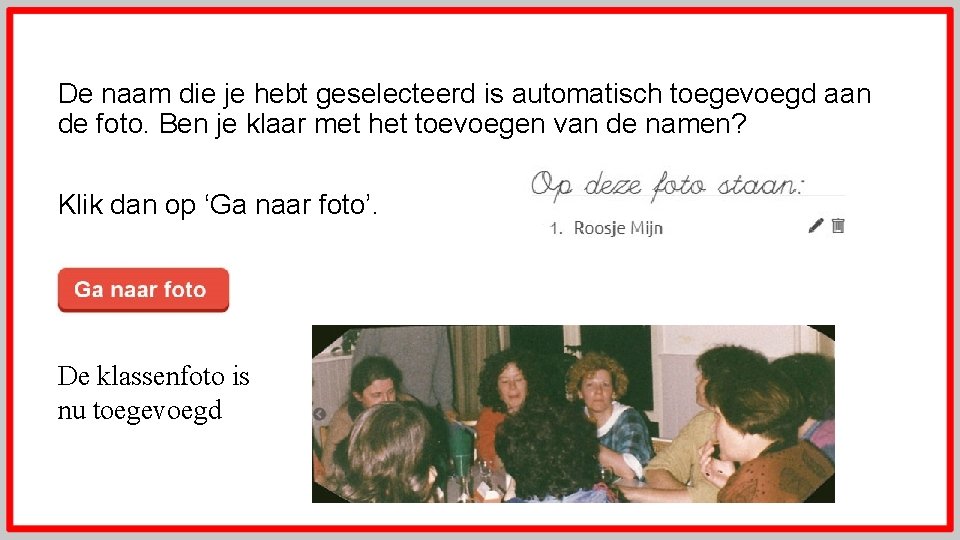 De naam die je hebt geselecteerd is automatisch toegevoegd aan de foto. Ben je