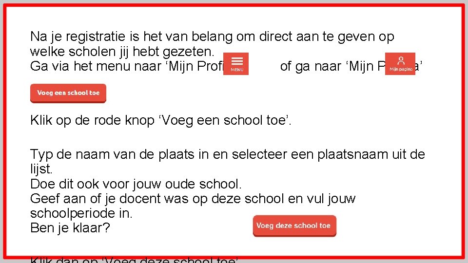 Na je registratie is het van belang om direct aan te geven op welke