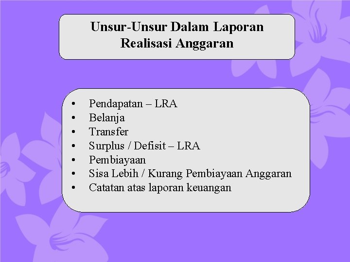 Unsur-Unsur Dalam Laporan Realisasi Anggaran • • Pendapatan – LRA Belanja Transfer Surplus /