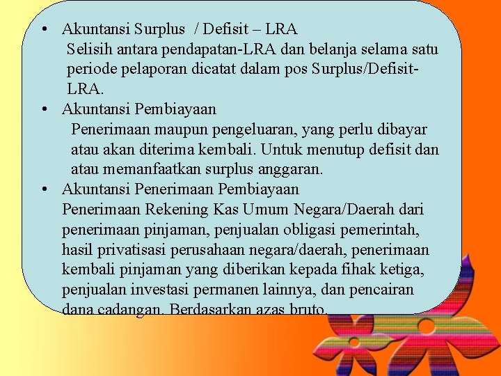 • Akuntansi Surplus / Defisit – LRA Selisih antara pendapatan-LRA dan belanja selama